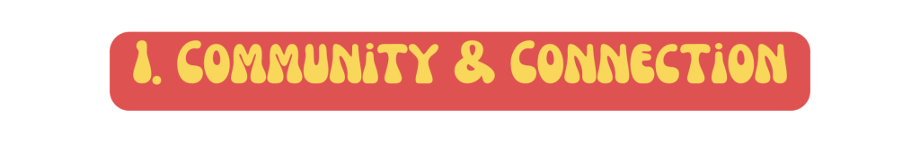 1. Community & Connection