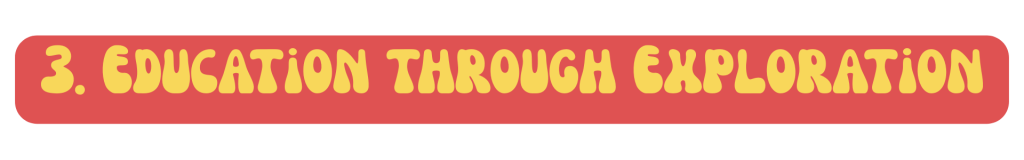 3. Education through Exploration
